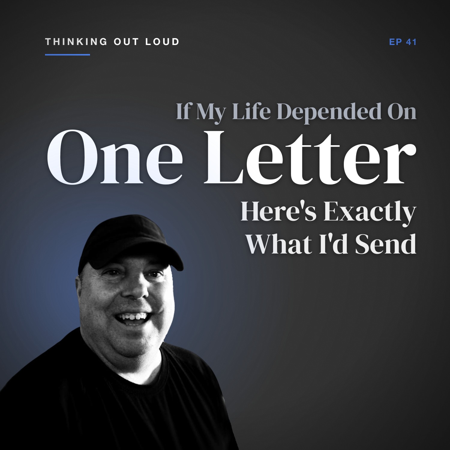 If My Life Depended on One Letter, Here's Exactly What I'd Send