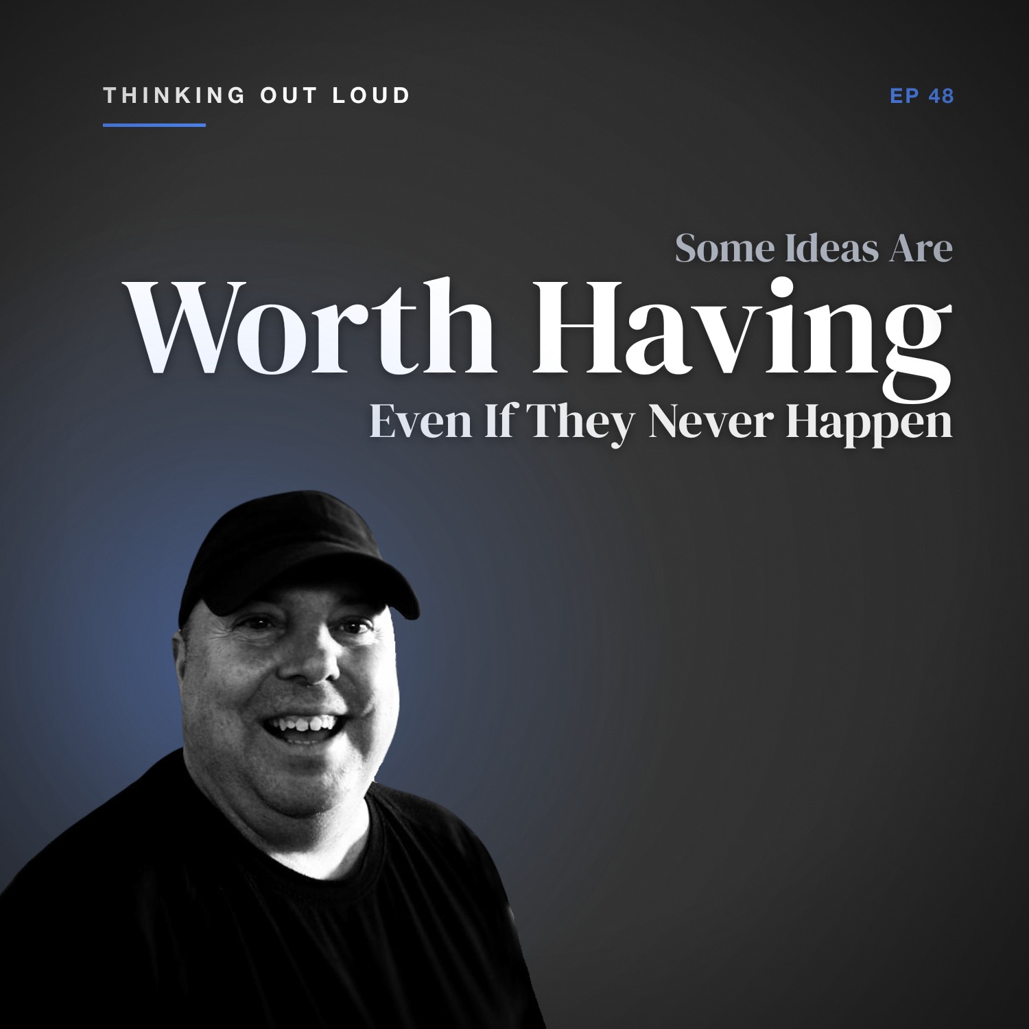 Some Ideas Are Worth Having Even If They Never Happen.