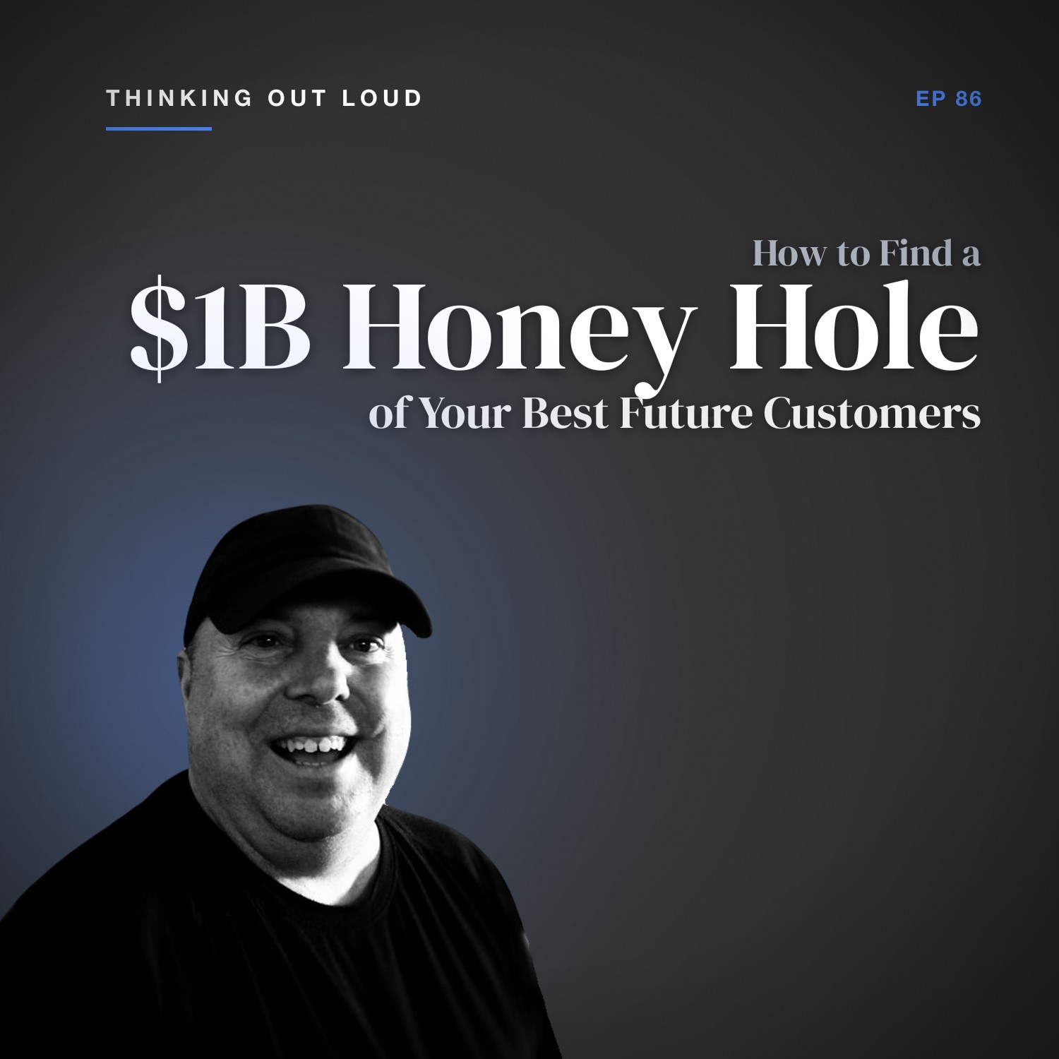 How To Find a $1B Honey Hole of Your Best Future Customers