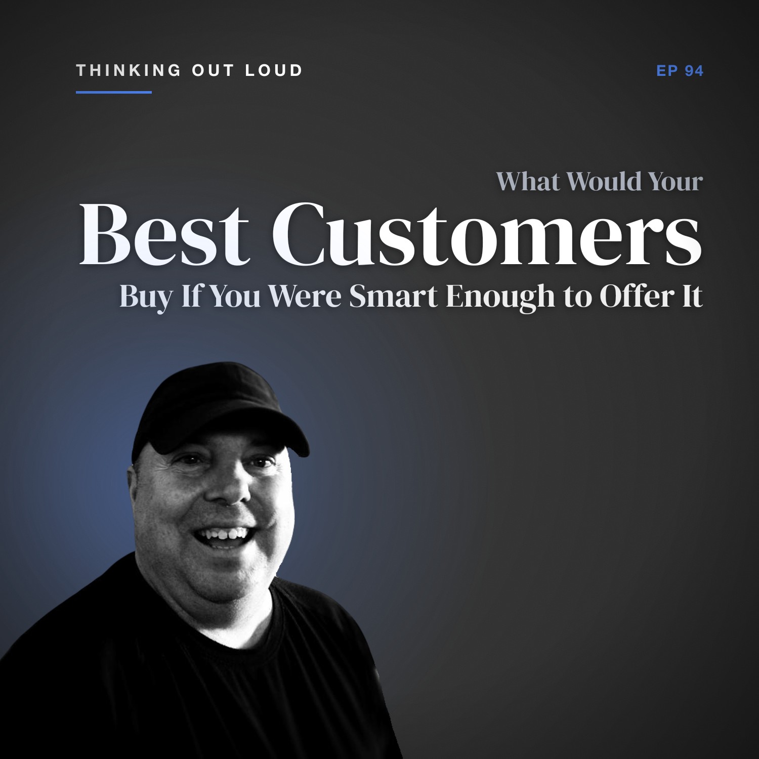 What Would Your Best Customers Buy If You Were Smart Enough to Offer It