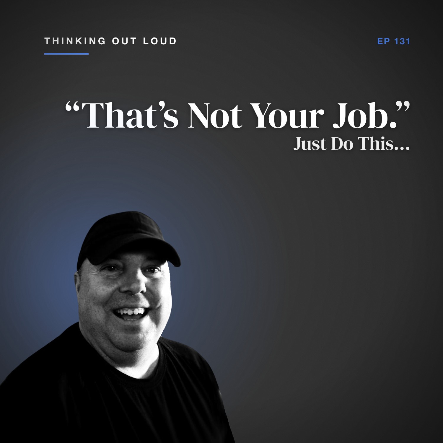 “That’s not your job.” Just do this…